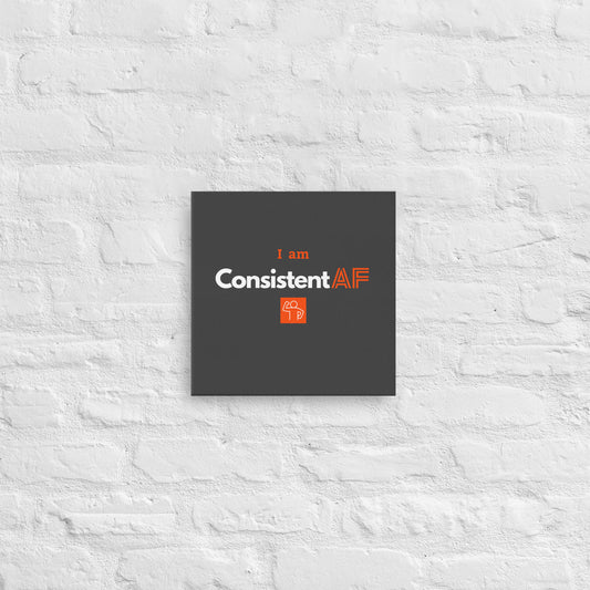 I am Consistent AF 12" x 12" Wall Canvas